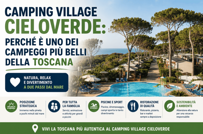  Camping Village Cieloverde: perché è uno dei campeggi più belli della Toscana